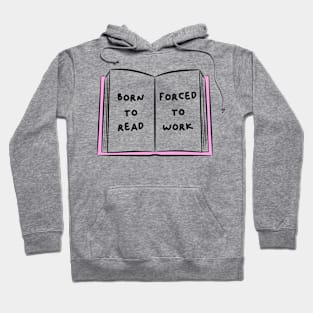 Born To Read Forced To Work 1 Hoodie